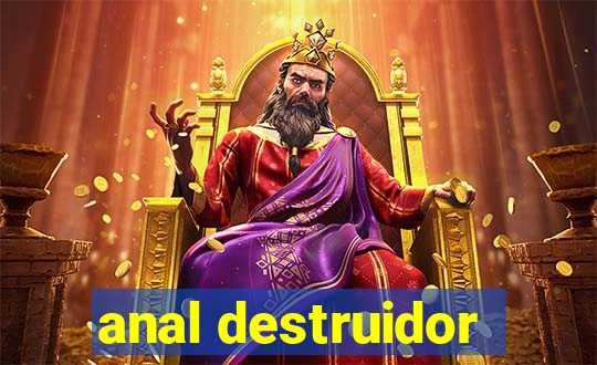 anal destruidor